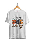 Crazy Dog Lady  : Women's Regular Fit Half Sleeved T-shirt