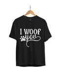 I Woof You Dog Lover : Unisex Regular Fit Half Sleeved T-shirt