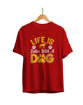 Life Is Better With Dog : Unisex Regular Fit Half Sleeved T-shirt