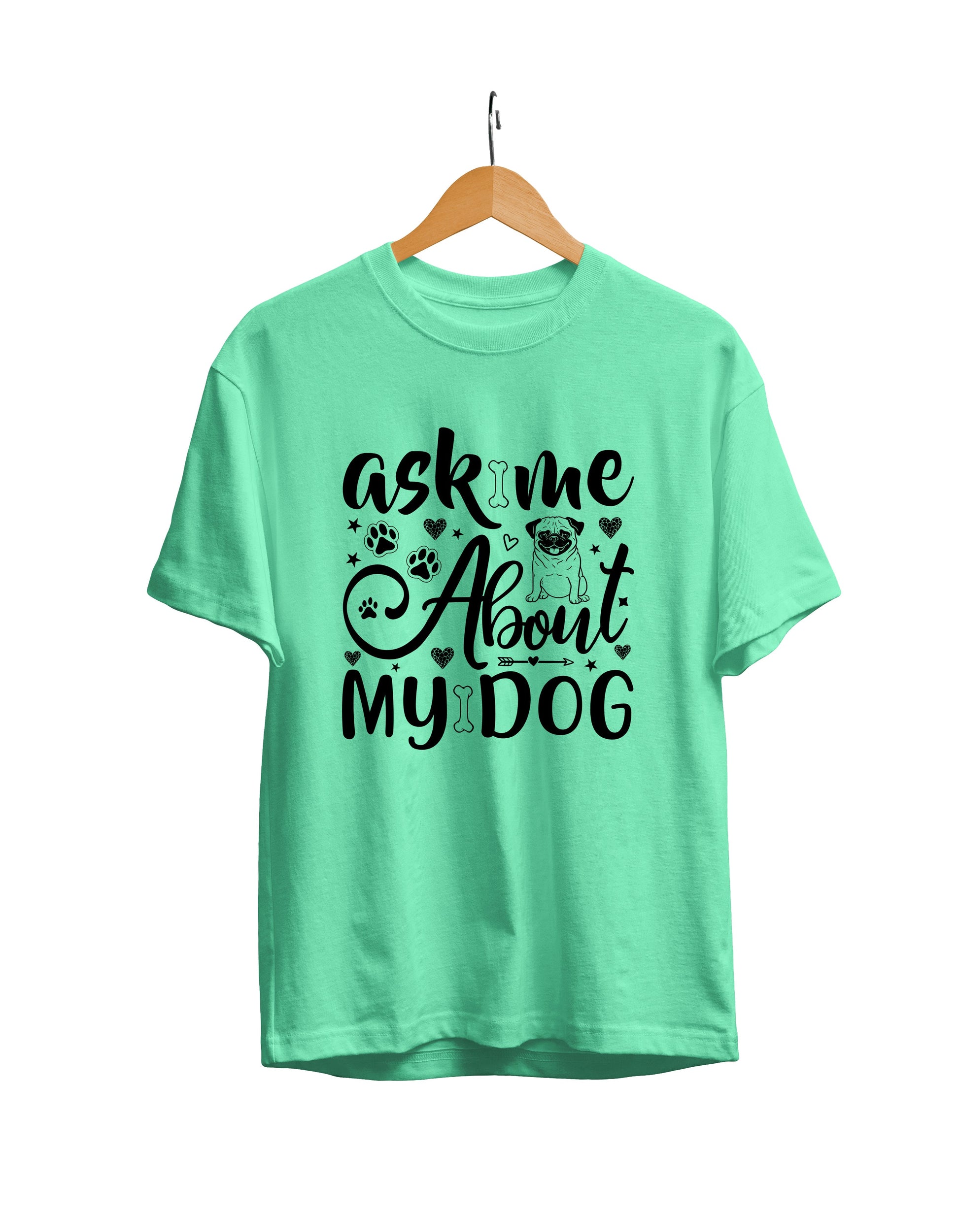 Ask Me About My Dog : Unisex Regular Fit Half Sleeved T-shirt