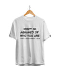 Don't Be Ashamed Of Who You Are Unisex Regular Fit T-Shirt