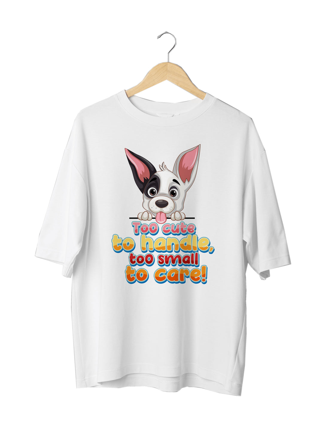 Too cute to Handle : Dog Lovers Unisex White Oversized Half Sleeved T-shirt