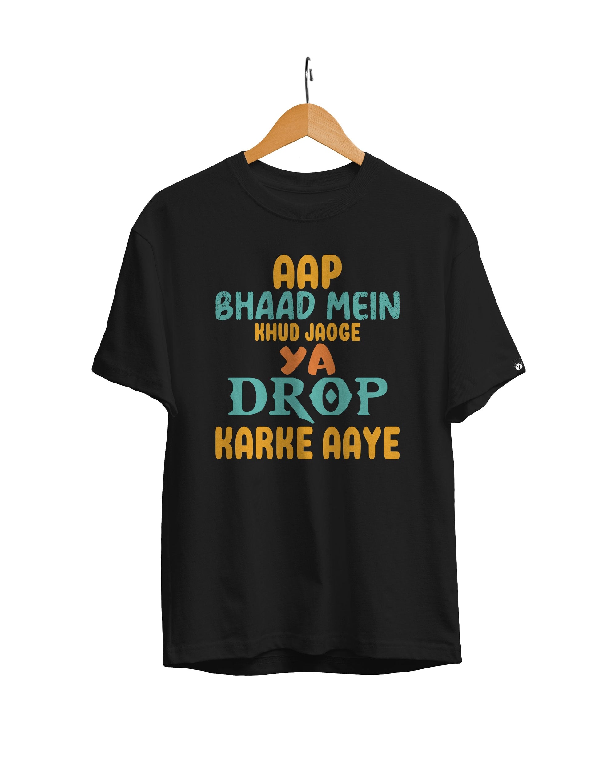 Aap Bhaad Me Khud Jaoge Ya Hum Chhod Ke Aaye Hindi Funny Quotes T-Shirt