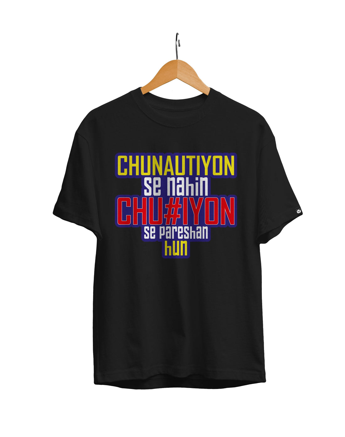 Chunautiyo Se Nahi Chu#tion Se Pareshan Hun Unisex Regular Fit T-Shirt