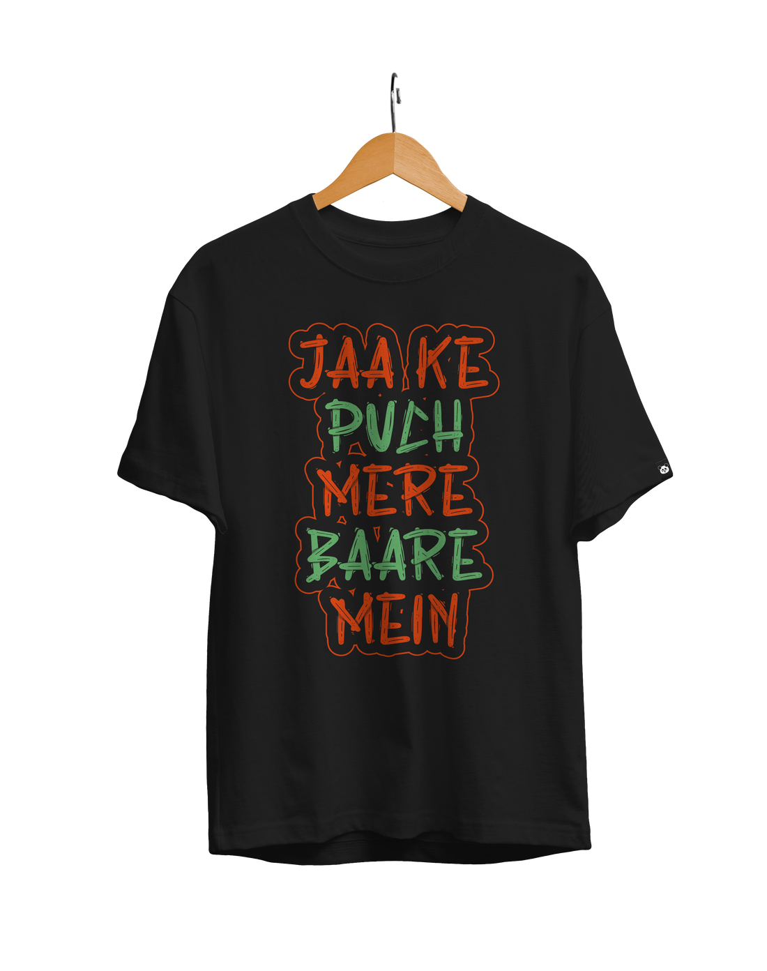 Jaa Ke Pooch Mere Baare Me Unisex Regular Fit T-Shirt