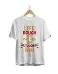 Life Rough Hai Par Hum Tough Hai Unisex Regular Fit T-Shirt