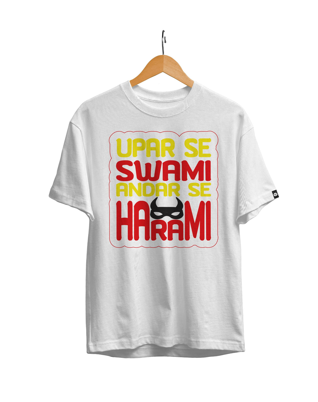 Upar Se Swami Andar Se Harami Unisex Regular Fit T-Shirt